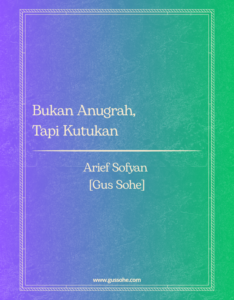 Bukan Anugrah, Tapi Kutukan